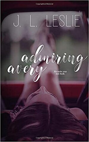 Admiring Avery by J.L. Leslie