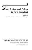 Law, Society, and Politics in Early Maryland: Proceedings of the First Conference on Maryland History, June 14-15, 1974 by Aubrey C. Land, Edward C. Papenfuse, Lois Green Carr