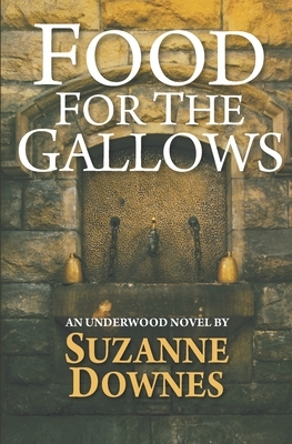 Food For The Gallows: The Second Underwood Mystery by Suzanne Downes