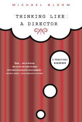 Thinking Like a Director: A Practical Handbook by Michael Bloom