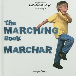 The Marching Book/Marchar by Maya Glass