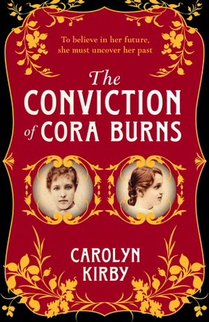 The Conviction of Cora Burns by Carolyn Kirby