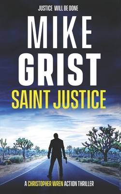 Saint Justice: A Christopher Wren Thriller by Mike Grist