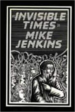 Invisible Times by Mike Jenkins