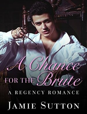 A Chance for the Brute by Jamie Sutton