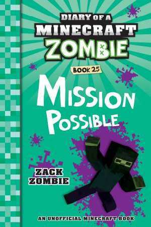 Diary of a Minecraft Zombie #25: Mission Possible by Zack Zombie