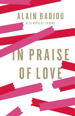 In Praise of Love by Alain Badiou