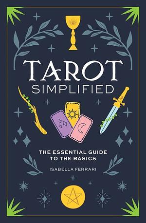 Tarot Simplified: The Essential Guide to the Basics by Isabella Ferrari