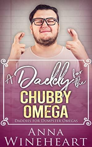 A Daddy for the Chubby Omega by Anna Wineheart