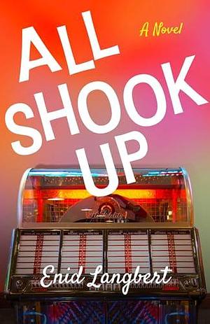 All Shook Up: A Novel by Enid Langbert, Enid Langbert