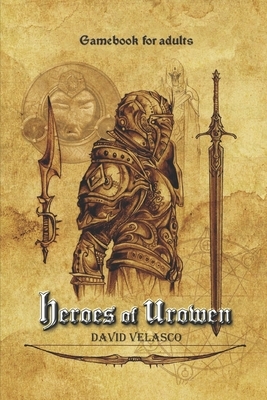 Heroes of Urowen: Gamebook by David Velasco