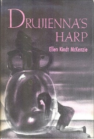 Drujienna's Harp by Ellen Kindt McKenzie