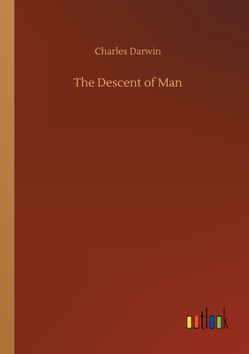 The Descent of Man by Charles Darwin