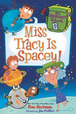 My Weirdest School #9: Miss Tracy Is Spacey! by Dan Gutman