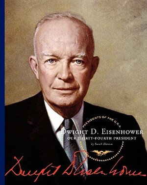 Dwight D. Eisenhower: Our 34th President by Sarah Hansen