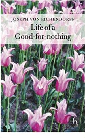 Life of a Good-for-nothing by Joseph von Eichendorff