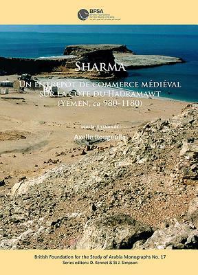 Sharma: Un Entrepôt de Commerce Medieval Sur La Côte Du &#7716;a&#7693;ramawt (Yémen, CA 980-1180) by Axelle Rougeulle