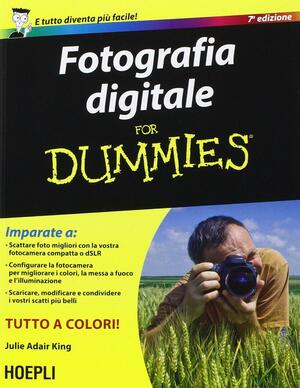 Fotografia digitale for Dummies by Julie Adair King