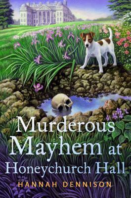 Murderous Mayhem at Honeychurch Hall by Hannah Dennison