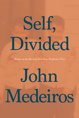 Self, Divided by John Medeiros