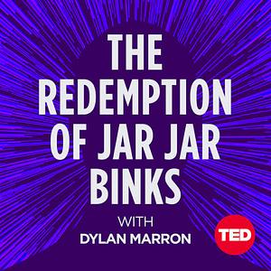 The Redemption of Jar Jar Binks by Dylan Marron
