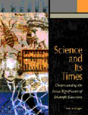 Science and Its Times: 1950-Present by Josh Lauer, Neil Schlager