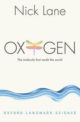 Oxygen: The Molecule That Made the World by Nick Lane