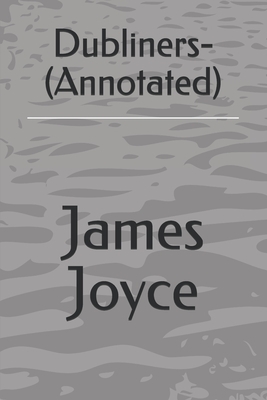 Dubliners- (Annotated) by James Joyce