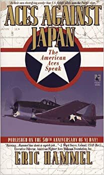 Aces Against Japan: The American Aces Speak by Eric Hammel