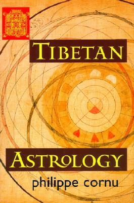 Tibetan Astrology by Philippe Cornu