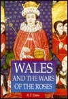 Wales & Wars of Roses by Ralph Alan Griffiths, H.T. Evans