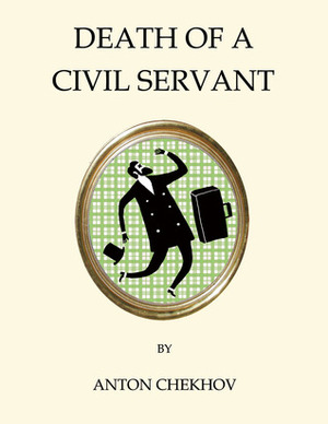 Death of a Civil Servant by Guy Daniels, Anton Chekhov