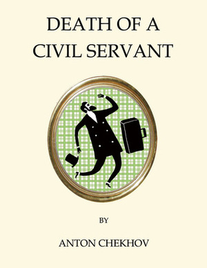 Death of a Civil Servant by Anton Chekhov, Guy Daniels