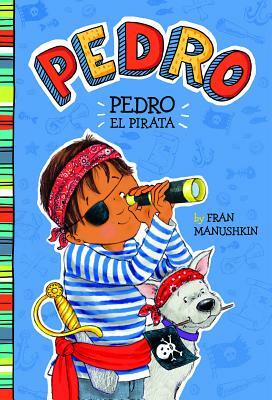 Pedro el Pirata = Pirate Pedro by Fran Manushkin