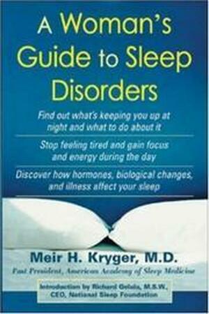 A Woman's Guide To Sleep Disorders by Meir H. Kryger