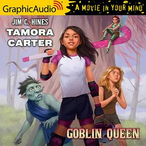 Tamora Carter: Goblin Queen by Jim C. Hines