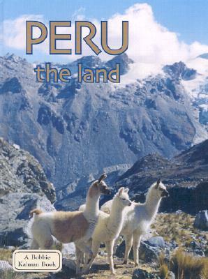 Peru the Land by Bobbie Kalman