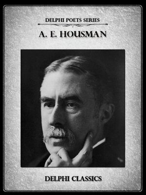 Complete Poetical Works of A. E. Housman by A.E. Housman