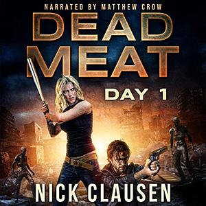 Dead Meat: Day 1 by Nick Clausen