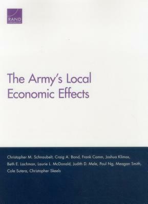 The Army's Local Economic Effects by Frank Camm, Christopher M. Schnaubelt, Craig A. Bond