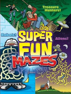 Super Fun Mazes by Peter Donahue, Chuck Whelon