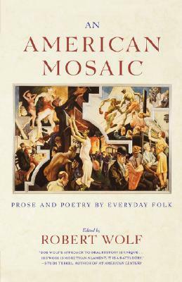 An American Mosaic: Prose and Poetry for Everyday Folk by Robert Wolf