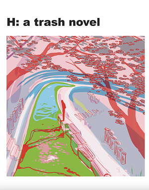 H: a trash novel by R Merey