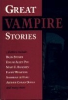 Great Vampire Stories by J. Sheridan Le Fanu, Bram Stoker, Arthur Conan Doyle, First Glance Books, Edith Wharton, Edgar Allan Poe