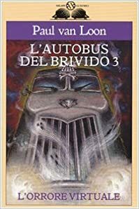 L'autobus del brivido 3: L'orrore virtuale by Paul van Loon