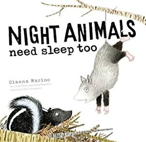 Night Animals Need Sleep Too by Gianna Marino