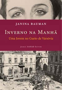 Winter in the Morning: A Young Girl's Life in the Warsaw Ghetto and Beyond, 1939-1945 by Janina Bauman