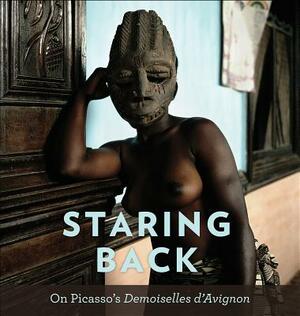 Staring Back: On Picasso's Demoiselles d'Avignon by Laura Blereau, Janie Cohen, Beth S. Gersh-Nesic