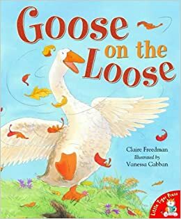 Gooseberry Goose by Claire Freedman, Vanessa Cabban
