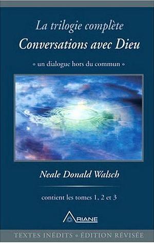 La trilogie complète "Conversations avec Dieu" by Neale Donald Walsch